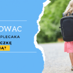 Poradnik rzemyk Travel jak spakować plecak dziecku na wycieczkę szkolną